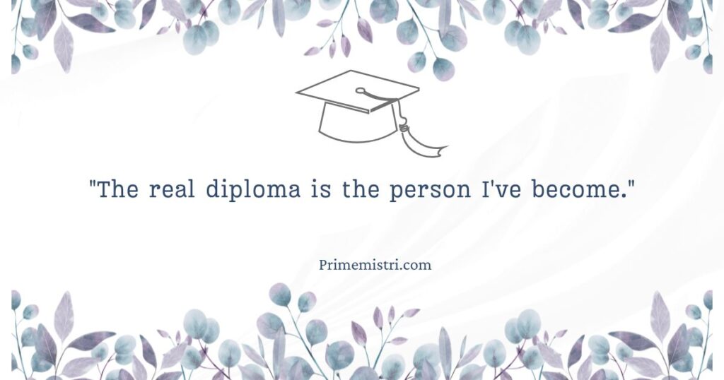 "The real diploma is the person I've become."