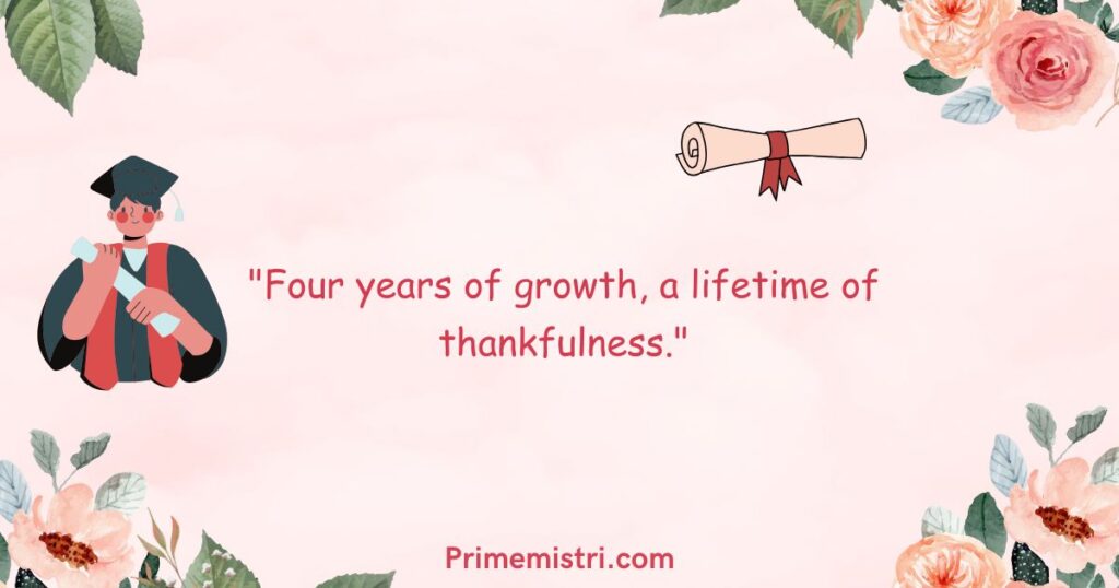 "Four years of growth, a lifetime of thankfulness."