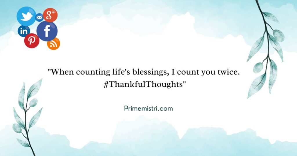 "When counting life's blessings, I count you twice. #ThankfulThoughts"