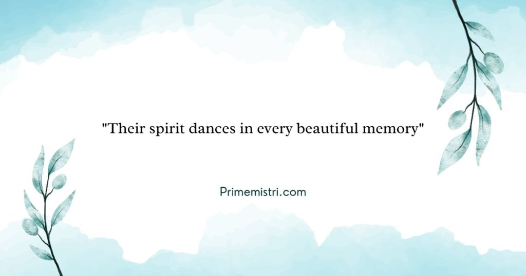 "Their spirit dances in every beautiful memory"