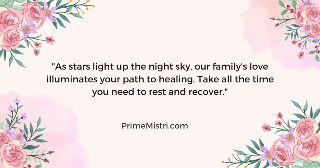 "As stars light up the night sky, our family's love illuminates your path to healing. Take all the time you need to rest and recover."